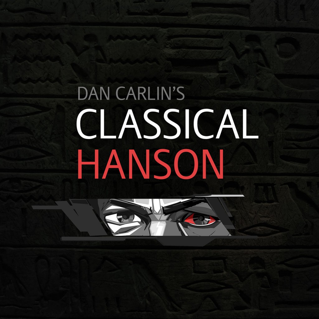 Hardcore History 24 Classical Hanson